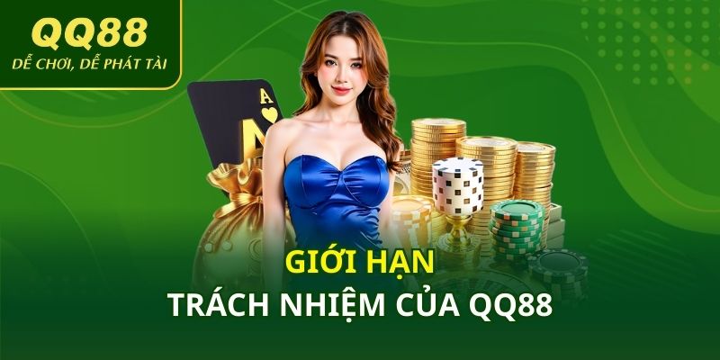 Giới hạn trách nhiệm của QQ88
