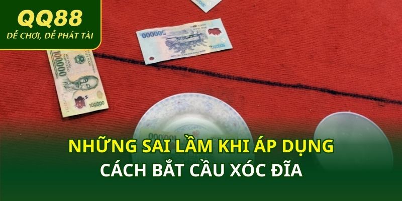 Những sai lầm khi áp dụng cách bắt cầu xóc đĩa
