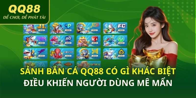 Sảnh bắn cá QQ88 có gì khác biệt, Điều khiến người dùng mê mẩn