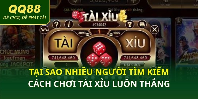Tại sao nhiều người tìm kiếm cách chơi tài xỉu luôn thắng