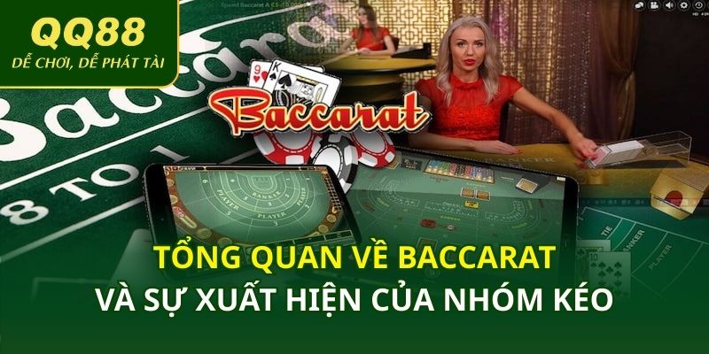 Tổng quan về baccarat và sự xuất hiện của nhóm kéo