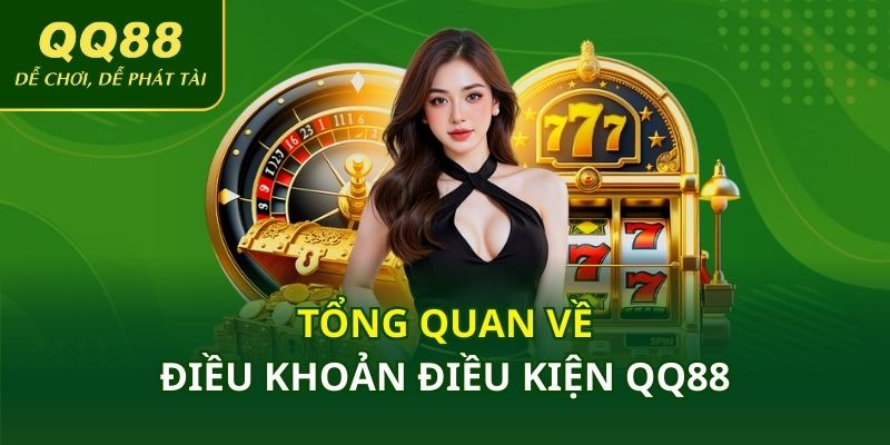 Tổng quan về điều khoản điều kiện QQ88
