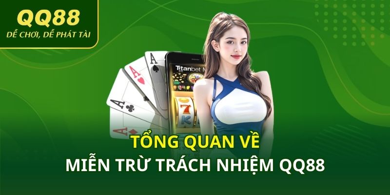 Tổng quan về miễn trừ trách nhiệm QQ88