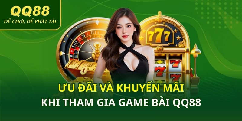 Ưu đãi và khuyến mãi khi tham gia game bài QQ88